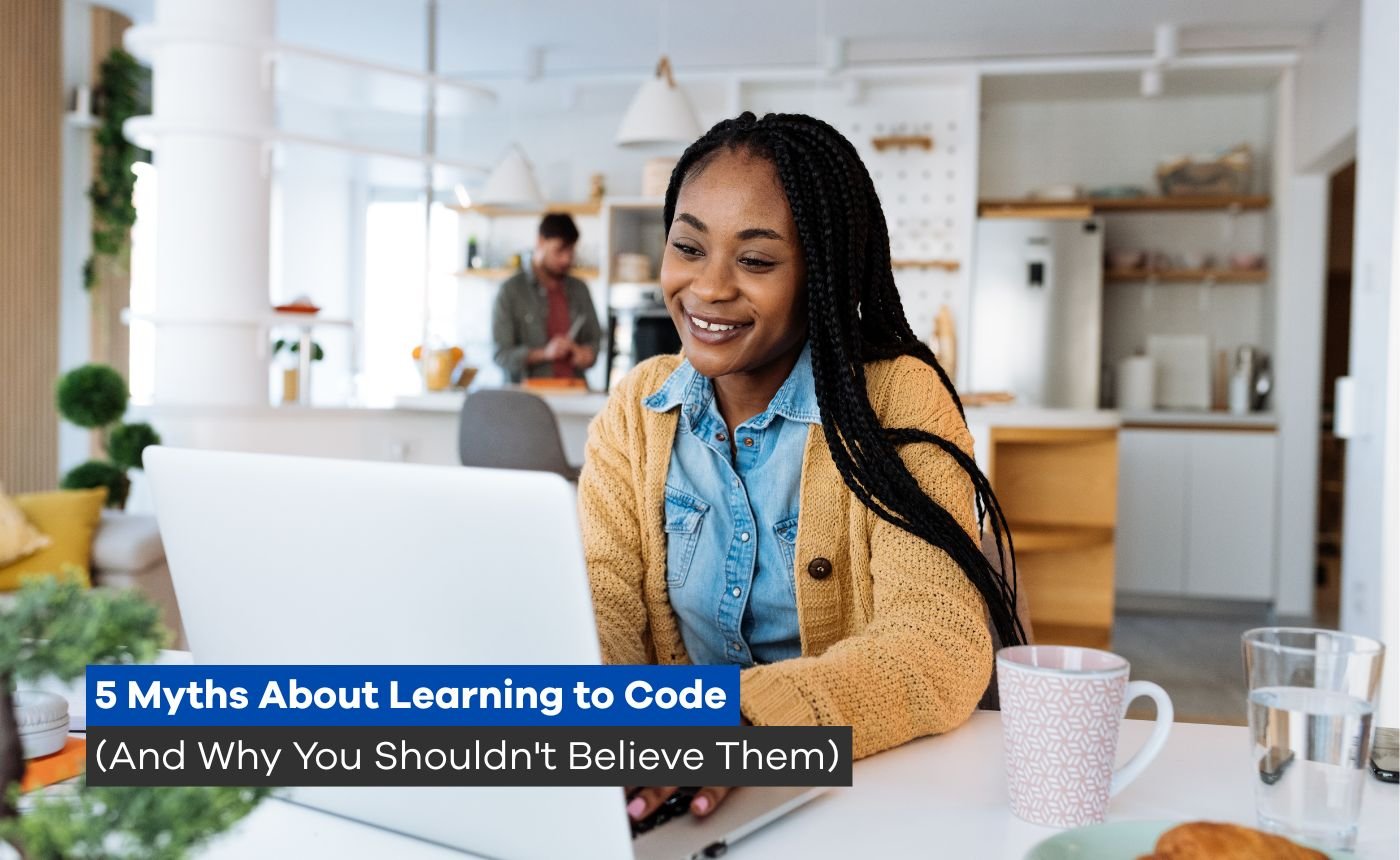 5 Myths About Learning to Code (And Why You Shouldn’t Believe Them) 